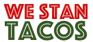 We Stan Tacos